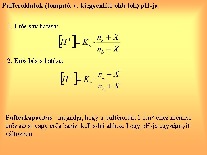 Pufferoldatok (tompító, v. kiegyenlítő oldatok) p. H-ja 1. Erős sav hatása: 2. Erős bázis