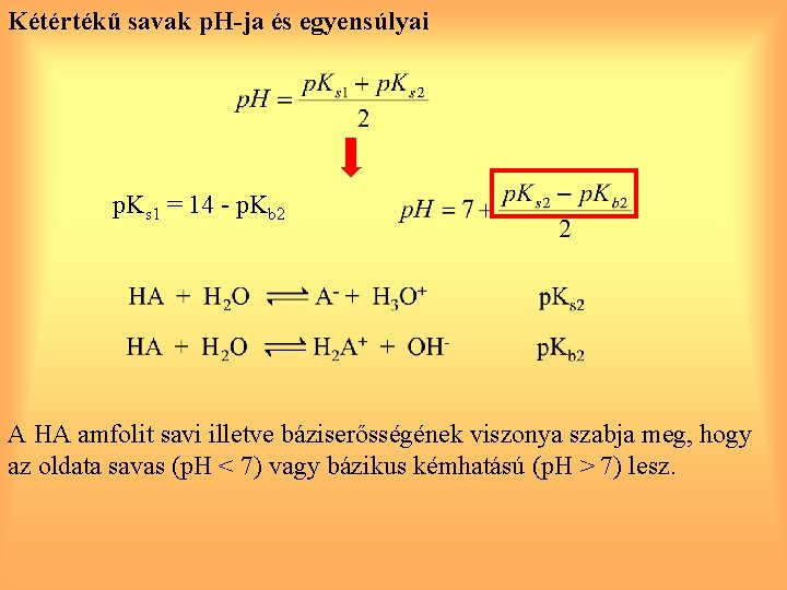 Kétértékű savak p. H-ja és egyensúlyai p. Ks 1 = 14 - p. Kb