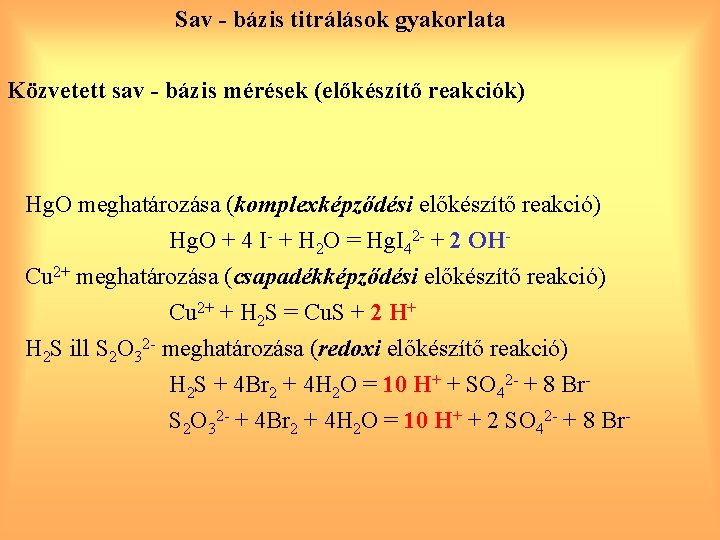 Sav - bázis titrálások gyakorlata Közvetett sav - bázis mérések (előkészítő reakciók) Hg. O