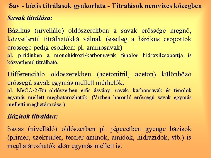 Sav - bázis titrálások gyakorlata - Titrálások nemvizes közegben Savak titrálása: Bázikus (nivelláló) oldószerekben