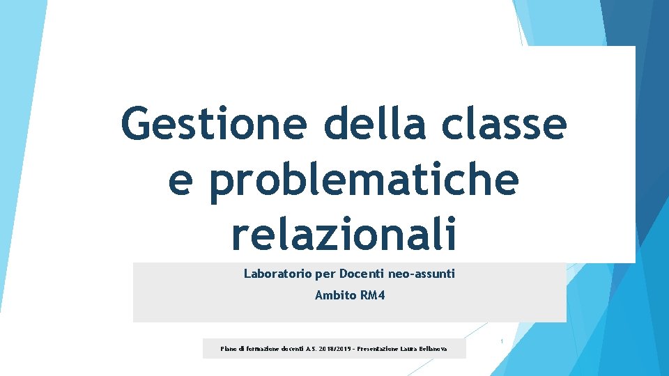 Gestione della classe e problematiche relazionali Laboratorio per Docenti neo-assunti Ambito RM 4 Piano