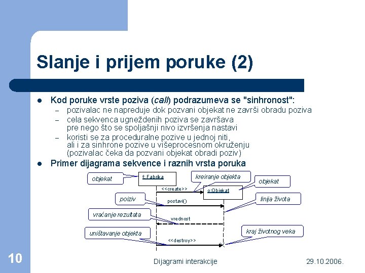 Slanje i prijem poruke (2) l Kod poruke vrste poziva (call) podrazumeva se "sinhronost":