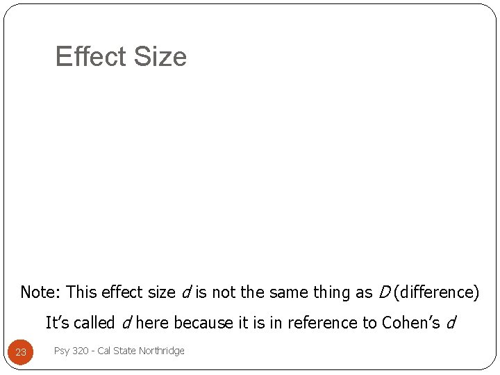 Effect Size Note: This effect size d is not the same thing as D