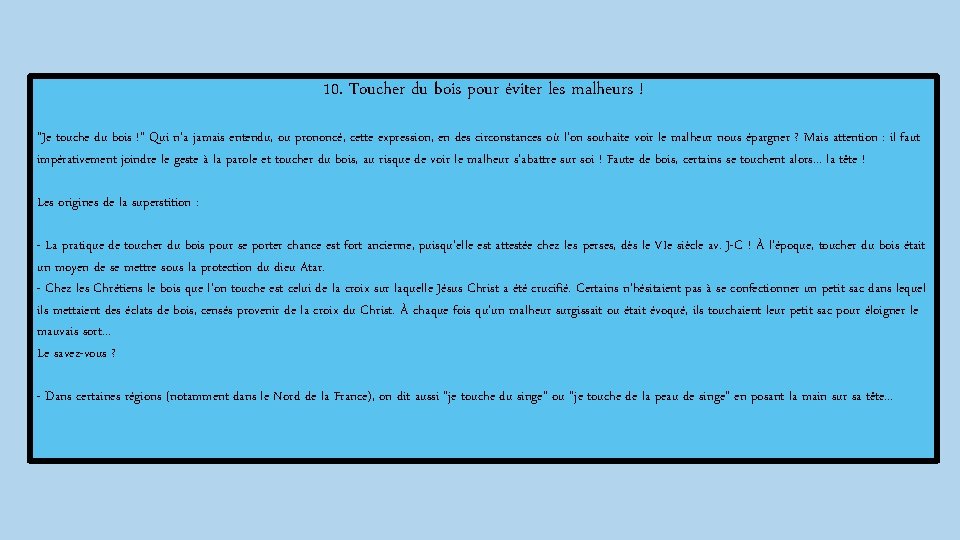 10. Toucher du bois pour éviter les malheurs ! "Je touche du bois !"