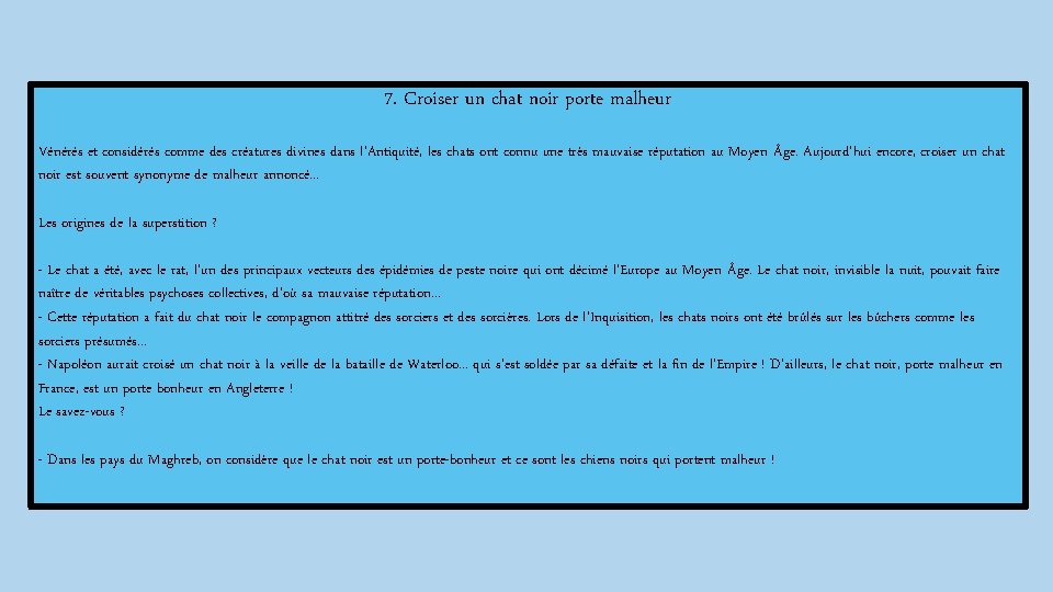 7. Croiser un chat noir porte malheur Vénérés et considérés comme des créatures divines