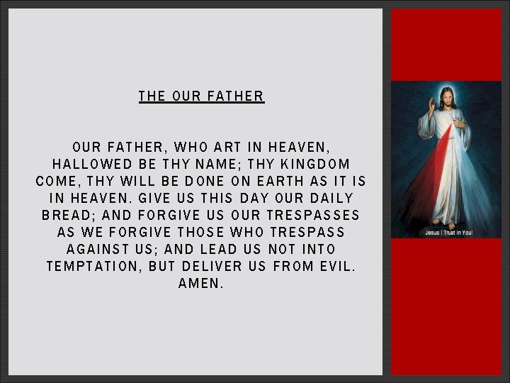 THE OUR F ATHER O UR FATHER, WHO ART IN HEAVEN, HALLOWE D BE THE OUR F ATHER O UR FATHER, WHO ART IN HEAVEN, HALLOWE D BE