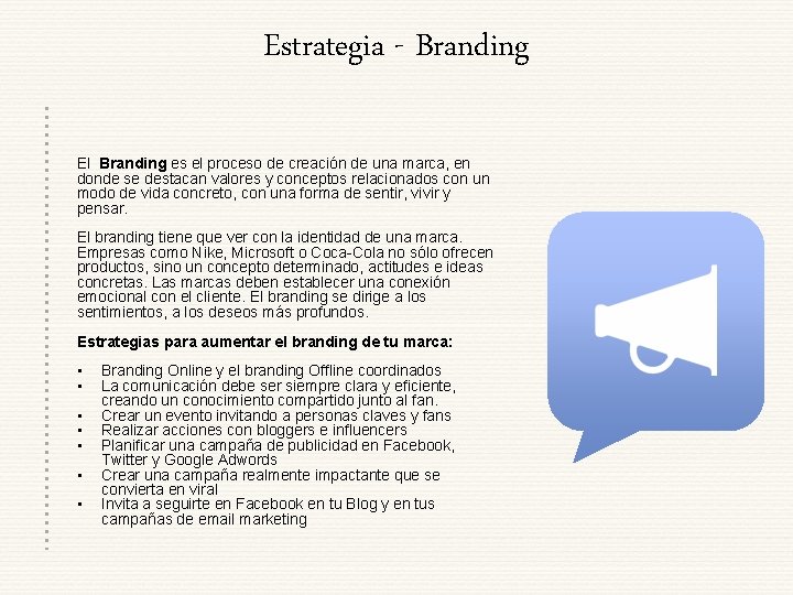 Estrategia - Branding El Branding es el proceso de creación de una marca, en
