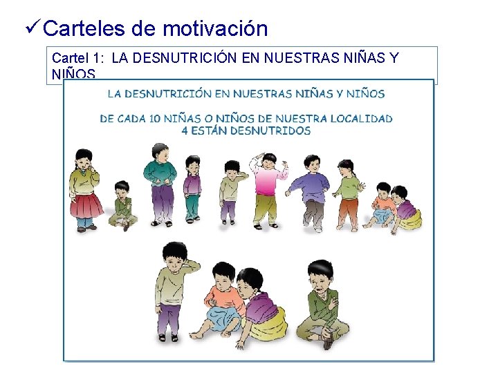 ü Carteles de motivación Cartel 1: 1 LA DESNUTRICIÓN EN NUESTRAS NIÑAS Y NIÑOS