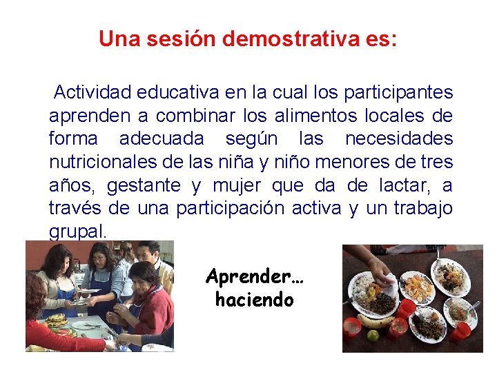 Una sesión demostrativa es: Actividad educativa en la cual los participantes aprenden a combinar