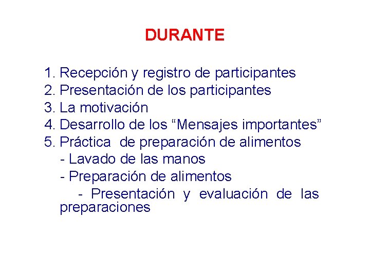 DURANTE 1. Recepción y registro de participantes 2. Presentación de los participantes 3. La