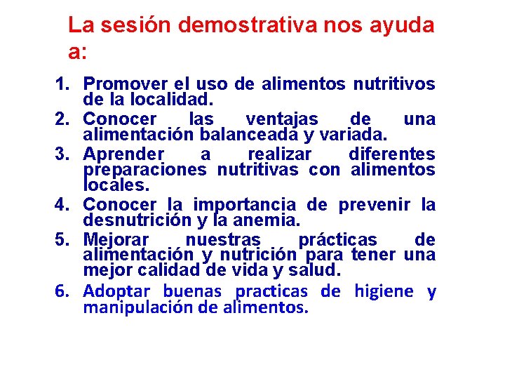 La sesión demostrativa nos ayuda a: 1. Promover el uso de alimentos nutritivos de