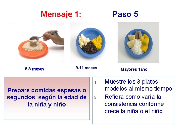 Mensaje 1: 6 -8 meses Paso 5 9 -11 meses 1. Prepare comidas espesas