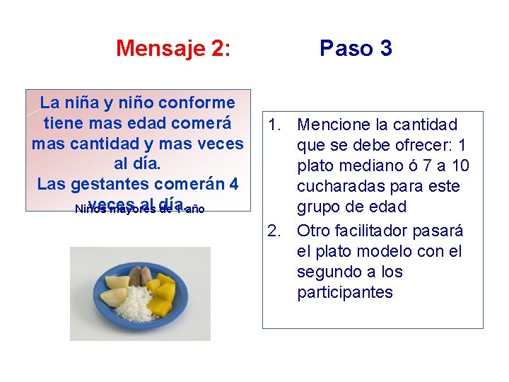 Mensaje 2: La niña y niño conforme tiene mas edad comerá mas cantidad y