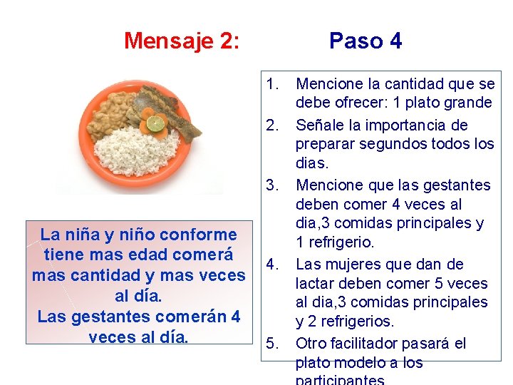 Mensaje 2: Paso 4 1. 2. 3. La niña y niño conforme tiene mas