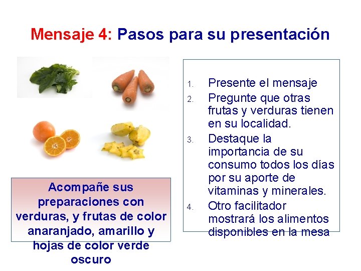 Mensaje 4: Pasos para su presentación 1. 2. 3. Acompañe sus preparaciones con verduras,