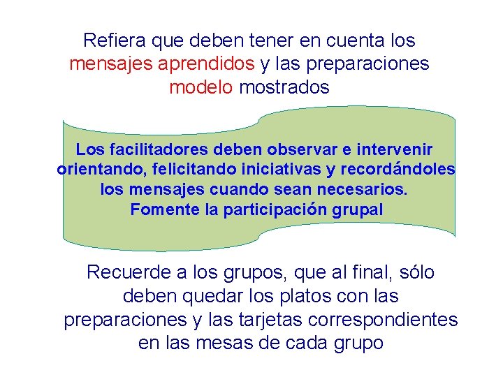 Refiera que deben tener en cuenta los mensajes aprendidos y las preparaciones modelo mostrados