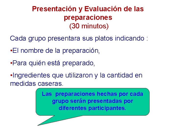 Presentación y Evaluación de las preparaciones (30 minutos) Cada grupo presentara sus platos indicando