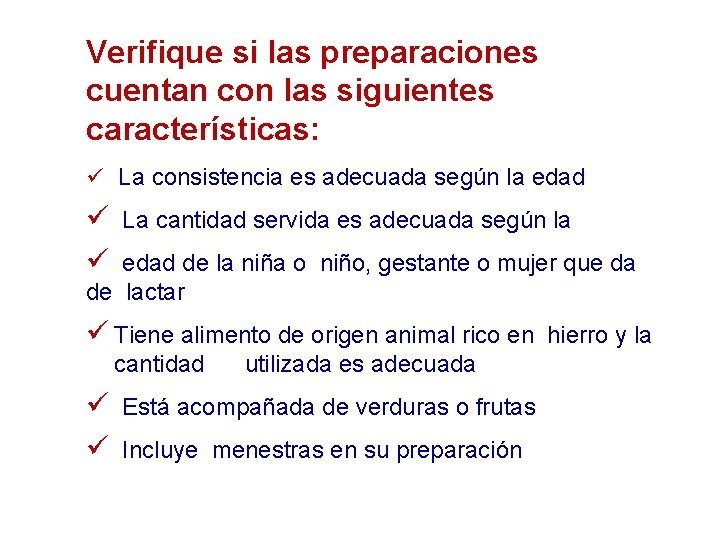 Verifique si las preparaciones cuentan con las siguientes características: ü La consistencia es adecuada