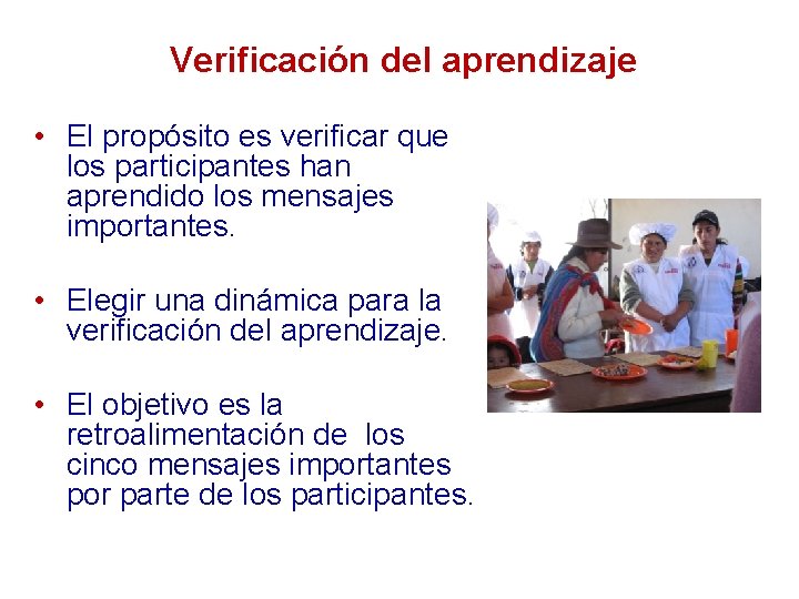 Verificación del aprendizaje • El propósito es verificar que los participantes han aprendido los