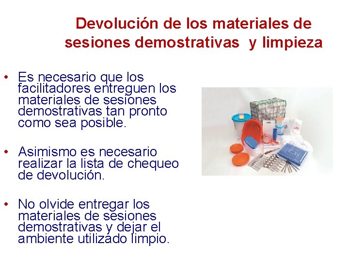 Devolución de los materiales de sesiones demostrativas y limpieza • Es necesario que los