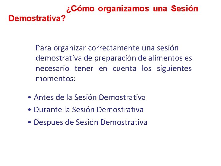 ¿Cómo organizamos una Sesión Demostrativa? Para organizar correctamente una sesión demostrativa de preparación de