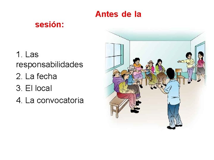 Antes de la sesión: 1. Las responsabilidades 2. La fecha 3. El local 4.