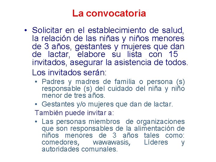 La convocatoria • Solicitar en el establecimiento de salud, la relación de las niñas