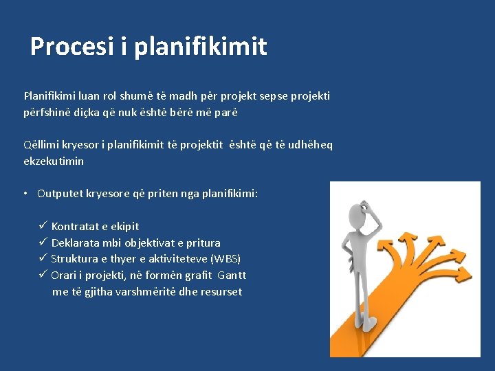 Procesi i planifikimit Planifikimi luan rol shumë të madh për projekt sepse projekti përfshinë