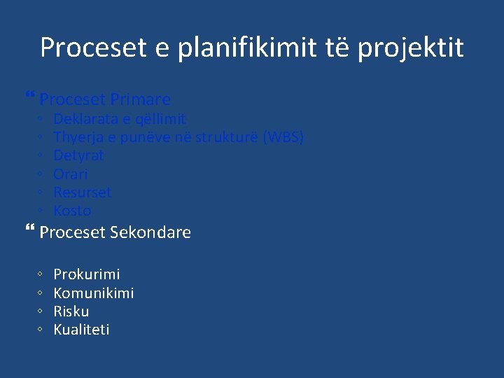Proceset e planifikimit të projektit Proceset Primare ◦ ◦ ◦ Deklarata e qëllimit Thyerja