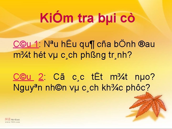 KiÓm tra bµi cò C©u 1: Nªu hËu qu¶ cña bÖnh ®au m¾t hét