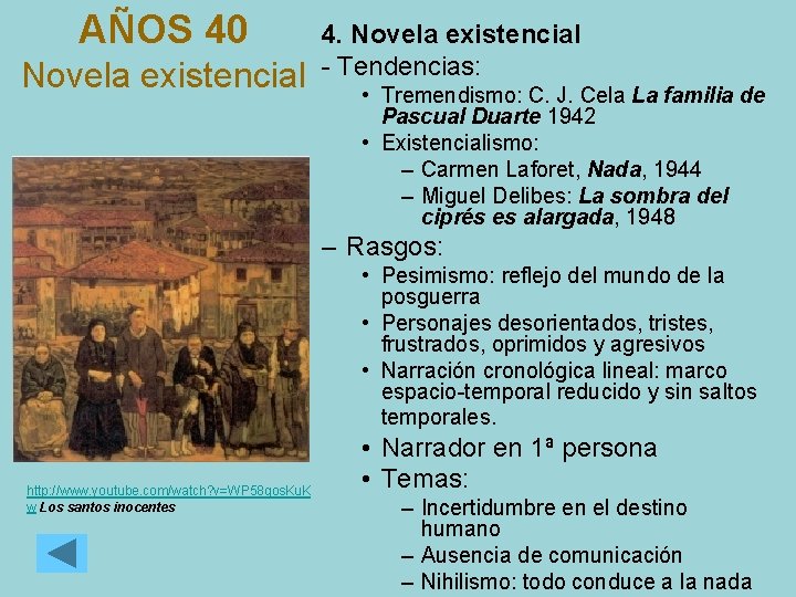 AÑOS 40 Novela existencial 4. Novela existencial - Tendencias: • Tremendismo: C. J. Cela AÑOS 40 Novela existencial 4. Novela existencial - Tendencias: • Tremendismo: C. J. Cela