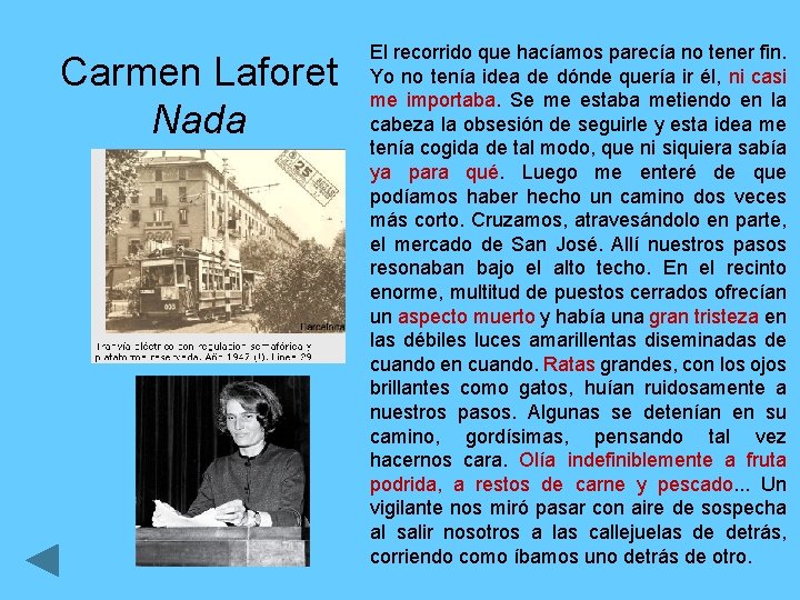 Carmen Laforet Nada El recorrido que hacíamos parecía no tener fin. Yo no tenía