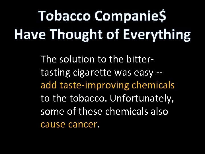 Tobacco Companie$ Have Thought of Everything The solution to the bittertasting cigarette was easy