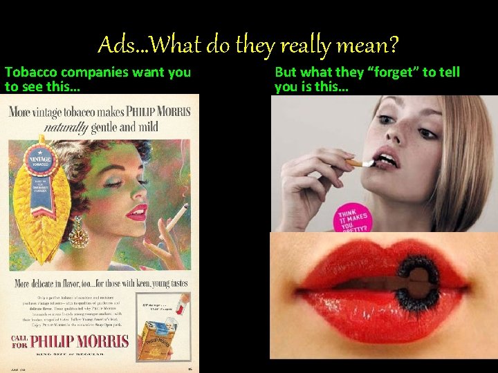 Ads…What do they really mean? Tobacco companies want you to see this… But what