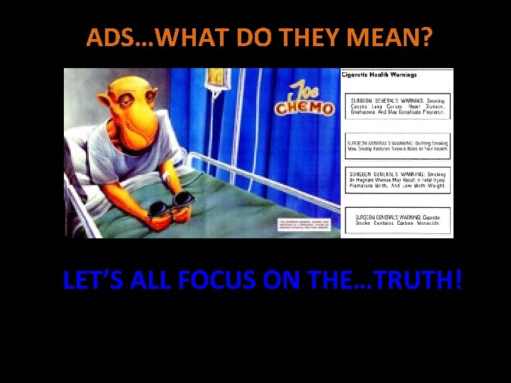ADS…WHAT DO THEY MEAN? LET’S ALL FOCUS ON THE…TRUTH! 