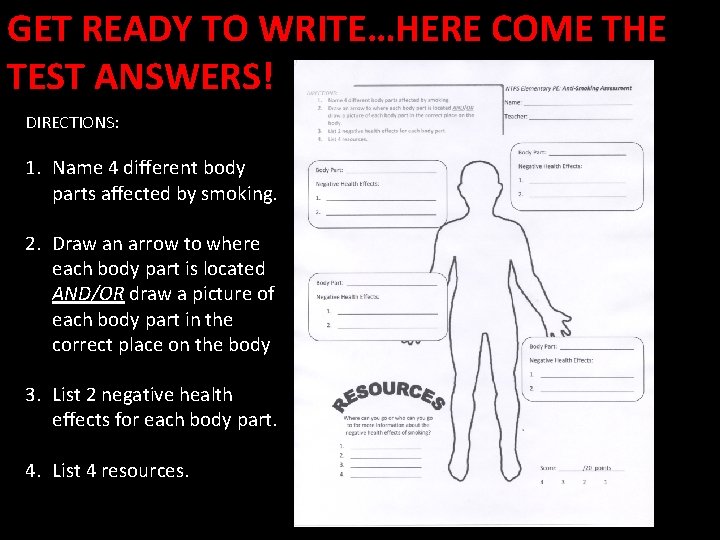 GET READY TO WRITE…HERE COME THE TEST ANSWERS! DIRECTIONS: 1. Name 4 different body