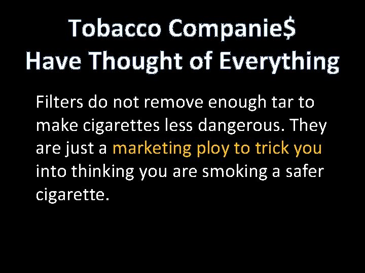 Tobacco Companie$ Have Thought of Everything Filters do not remove enough tar to make