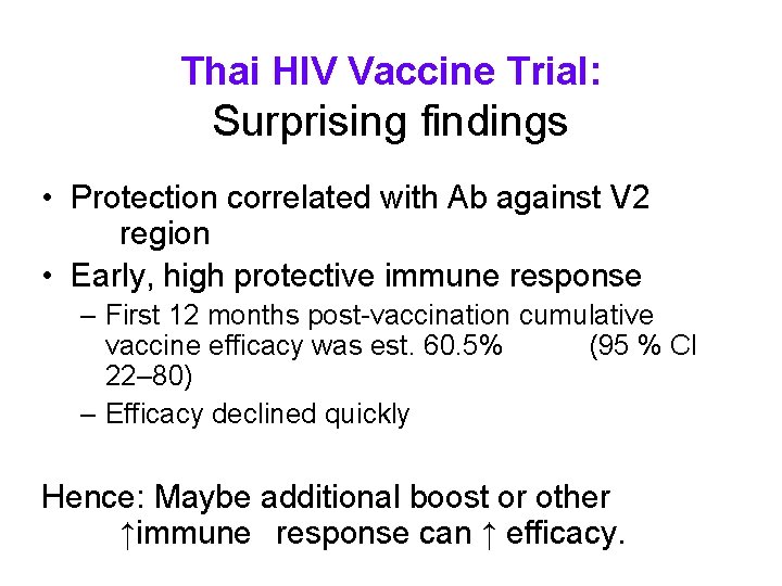 Thai HIV Vaccine Trial: Surprising findings • Protection correlated with Ab against V 2