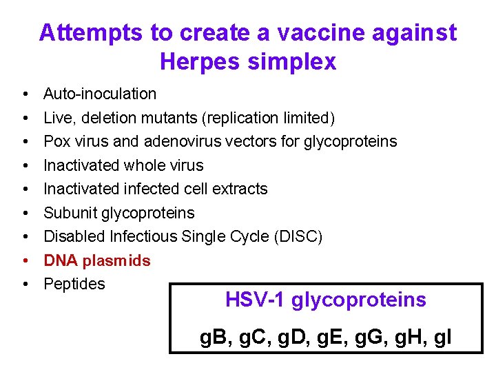 Attempts to create a vaccine against Herpes simplex • • • Auto-inoculation Live, deletion