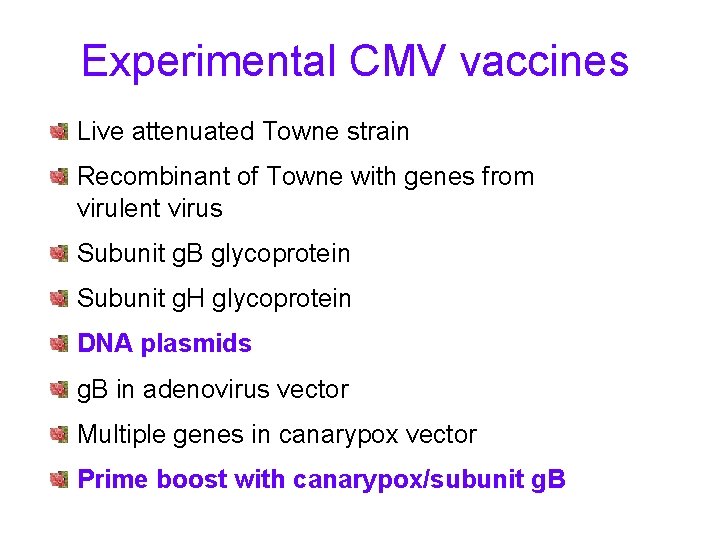 Experimental CMV vaccines Live attenuated Towne strain Recombinant of Towne with genes from virulent