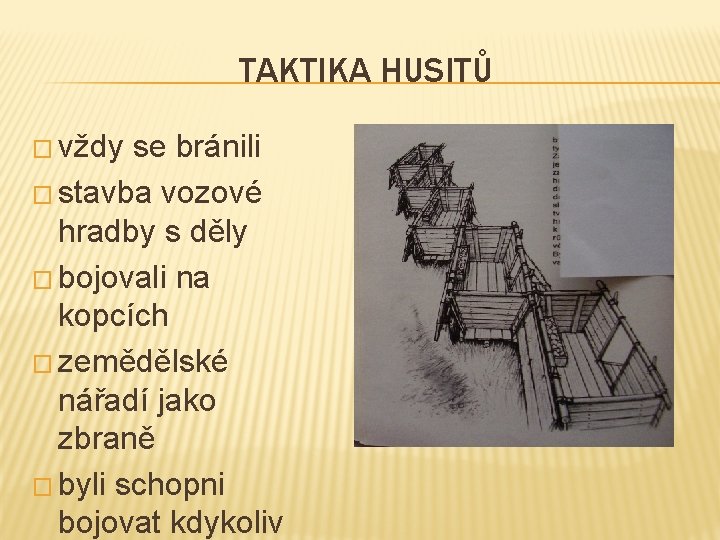 TAKTIKA HUSITŮ � vždy se bránili � stavba vozové hradby s děly � bojovali