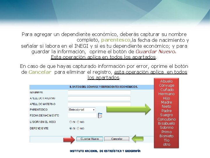 Para agregar un dependiente económico, deberás capturar su nombre completo, parentesco, la fecha de