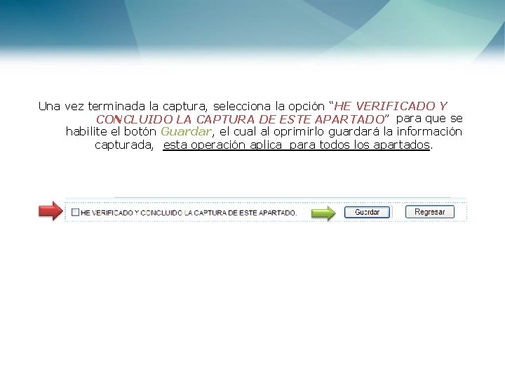 Una vez terminada la captura, selecciona la opción “HE VERIFICADO Y para que se