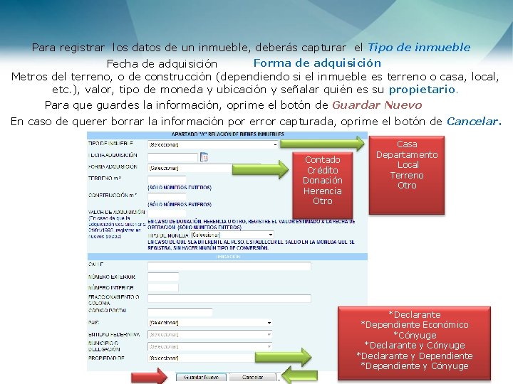Para registrar los datos de un inmueble, deberás capturar el Tipo de inmueble Forma