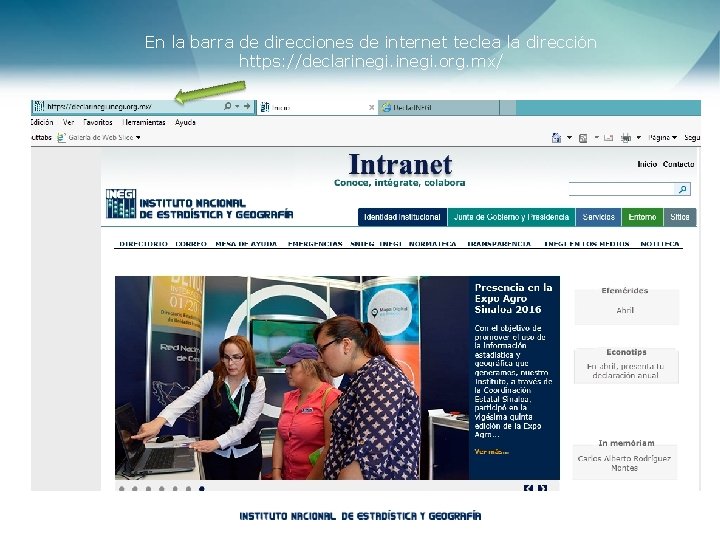 En la barra de direcciones de internet teclea la dirección https: //declarinegi. org. mx/