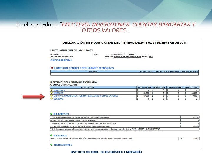 En el apartado de “EFECTIVO, INVERSIONES, CUENTAS BANCARIAS Y OTROS VALORES”. 