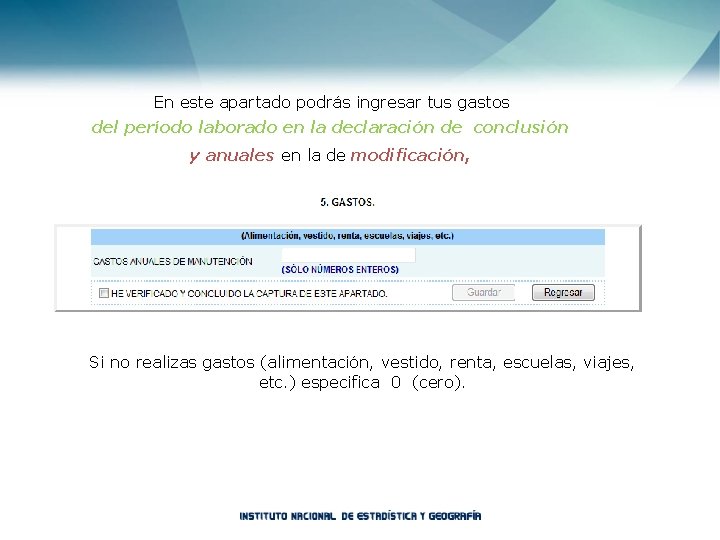 En este apartado podrás ingresar tus gastos del período laborado en la declaración de