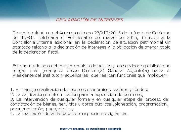 DECLARACIÓN DE INTERESES De conformidad con el Acuerdo número 2ª/XIII/2015 de la Junta de
