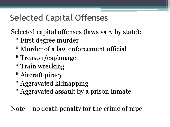 Selected Capital Offenses Selected capital offenses (laws vary by state): * First degree murder