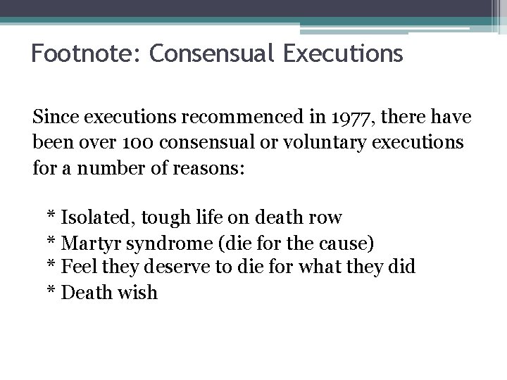 Footnote: Consensual Executions Since executions recommenced in 1977, there have been over 100 consensual